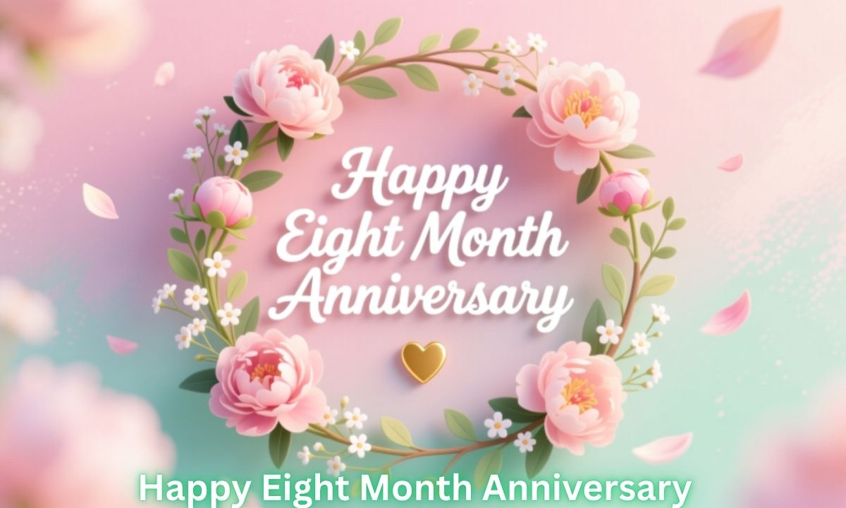 Happy Eight Month Anniversary