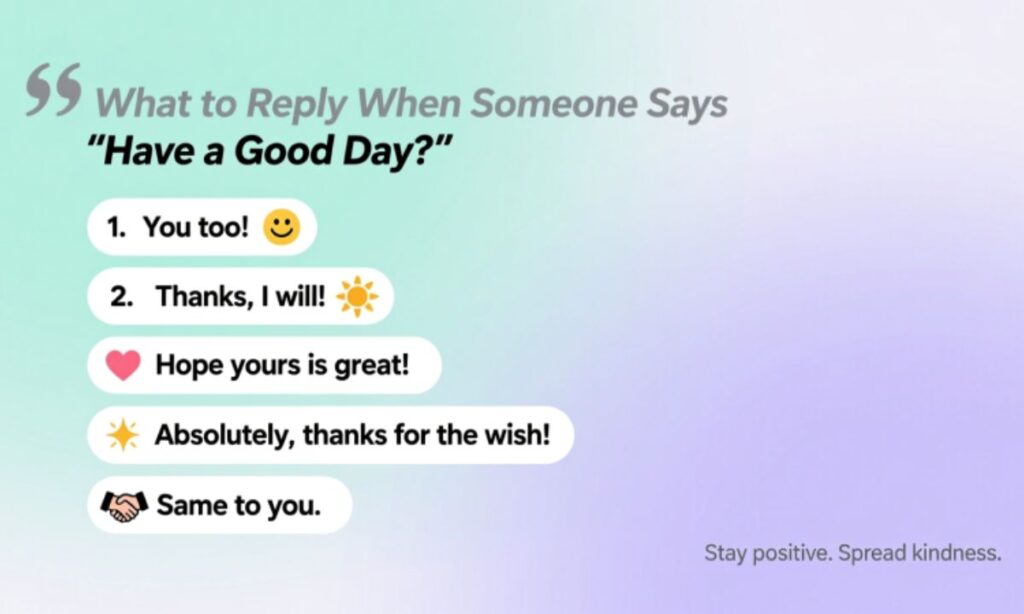 what-to-reply-when-someone-says-have-a-good-day
