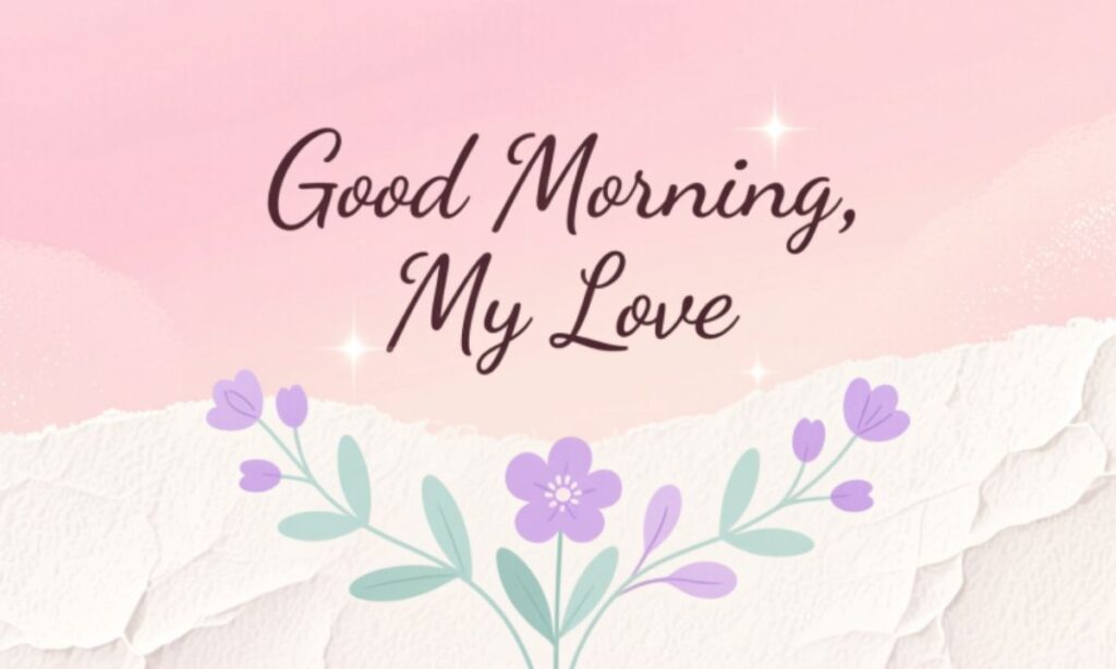 short-good-morning-my-love-texts-for-daily-use